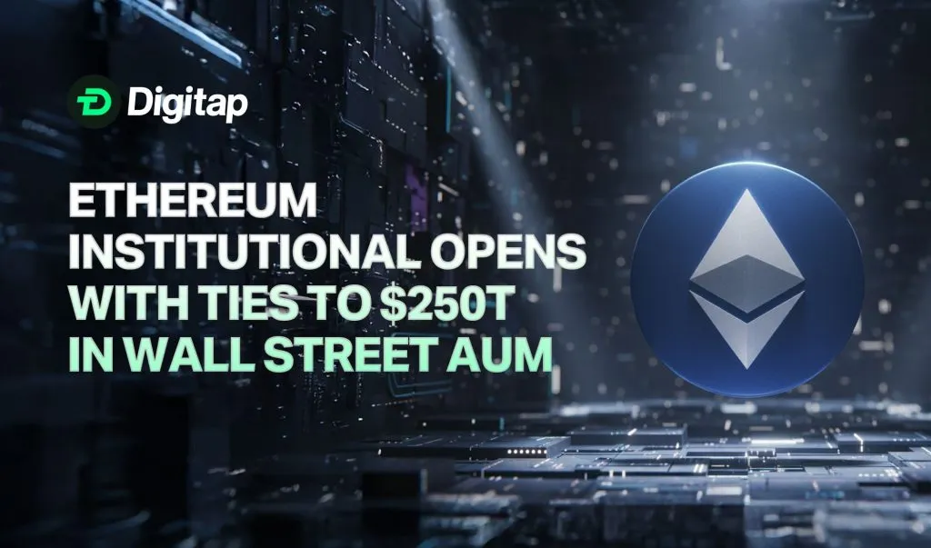Ethereum Institutional Opens With Ties to $250T in Wall Street AUM